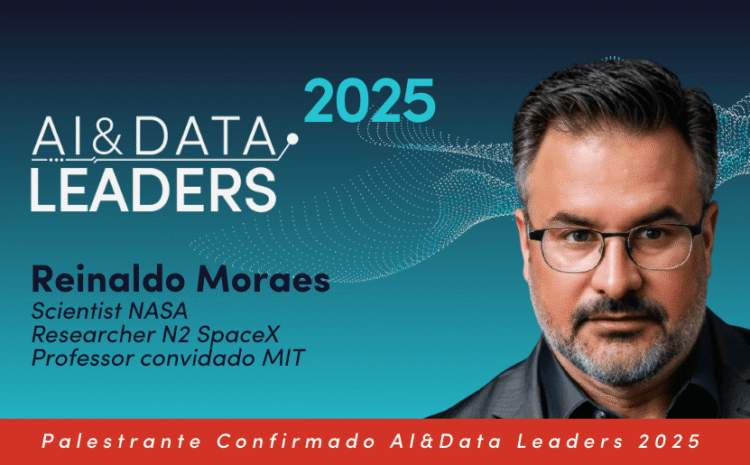  MIT, NASA e agora São Paulo: Reinaldo Moraes confirmado no AI&DATA LEADERS 2025!