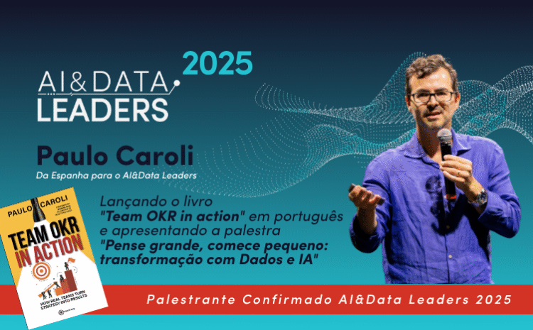  Paulo Caroli – Direto da Espanha para o AI&Data Leaders 2025!
