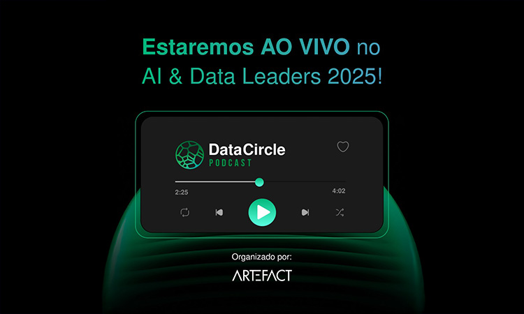  O Data Circle Podcast estará AO VIVO no AI & Data Leaders 2025!